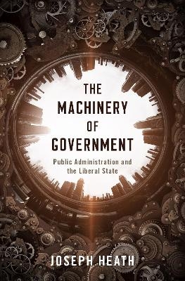 The Machinery of Government - Joseph Heath