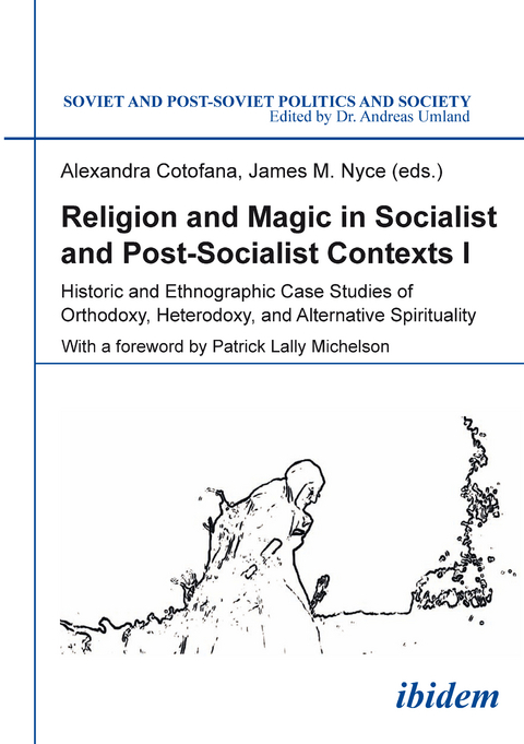 Religion and Magic in Socialist and Postsocialist Contexts [Part I] - 