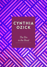 Din in the Head -  Cynthia Ozick