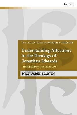 Understanding Affections in the Theology of Jonathan Edwards - Dr Ryan J. Martin