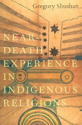 Near-Death Experience in Indigenous Religions - Gregory Shushan