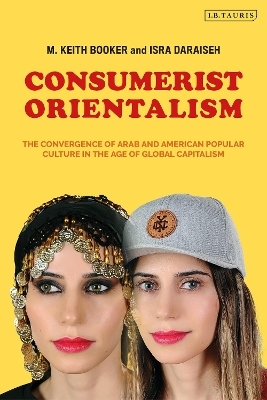 Consumerist Orientalism - Prof. M. Keith Booker, Prof. Isra Daraiseh