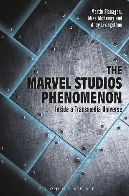 The Marvel Studios Phenomenon - Martin Flanagan, Andrew Livingstone, Mike McKenny