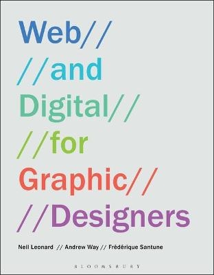 Web and Digital for Graphic Designers - Neil Leonard, Andrew Way, Fr&eacute;d&eacute;rique Santune