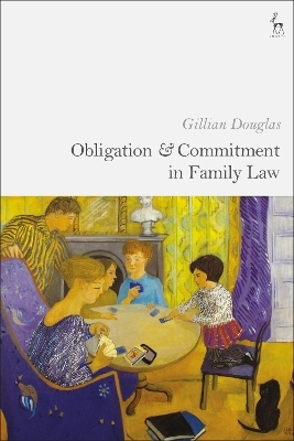 Obligation and Commitment in Family Law - Professor Gillian Douglas