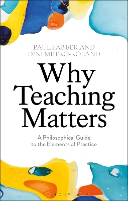 Why Teaching Matters - Paul Farber, Dini Metro-Roland