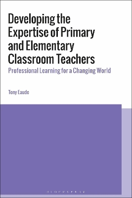 Developing the Expertise of Primary and Elementary Classroom Teachers - Dr Tony Eaude