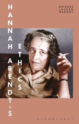 Hannah Arendt’s Ethics - Deirdre Lauren Mahony