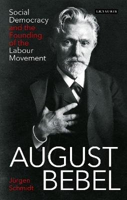 August Bebel - J&uuml;rgen Schmidt