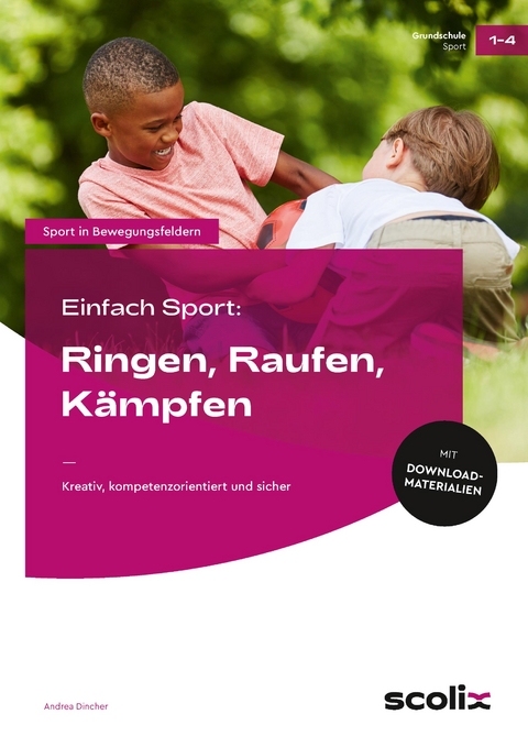 Einfach Sport: Ringen, Raufen, K&auml;mpfen - Andrea Dincher