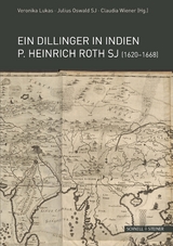 Ein Dillinger in Indien. P. Heinrich Roth SJ (1620&ndash;1668) - 