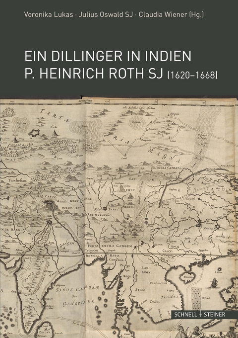 Ein Dillinger in Indien. P. Heinrich Roth SJ (1620&ndash;1668) - 