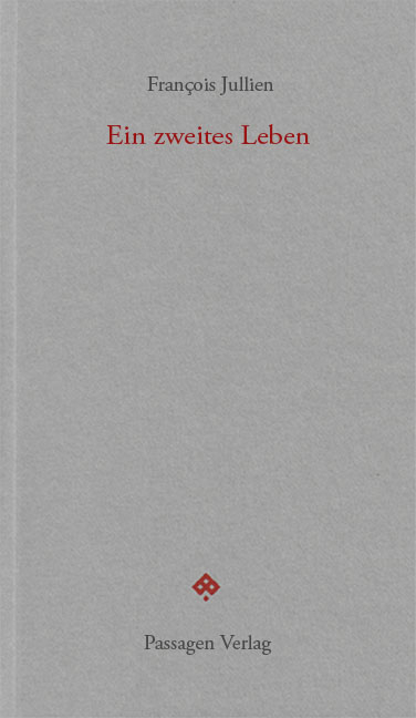 Ein zweites Leben - Fran&ccedil;ois Jullien