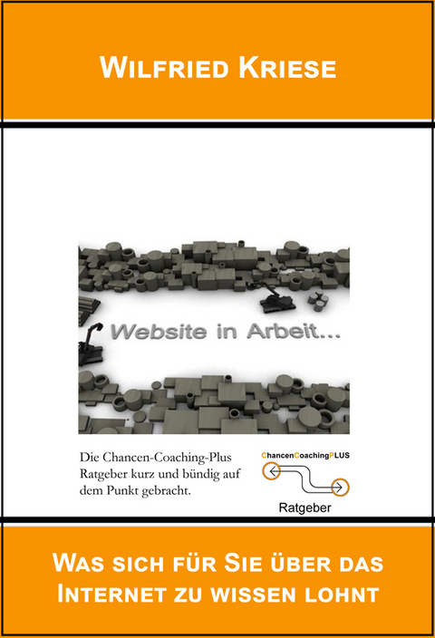 Was sich f&uuml;r Sie &uuml;ber das Internet zu wissen lohnt - Kriese Wilfried