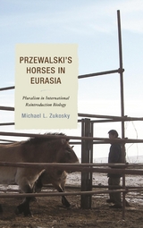 Przewalski's Horses in Eurasia -  Michael L. Zukosky