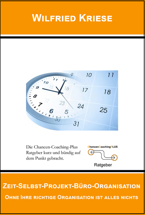 Zeit-Selbst-Projekt-B&uuml;ro-Organisation - Kriese Wilfried