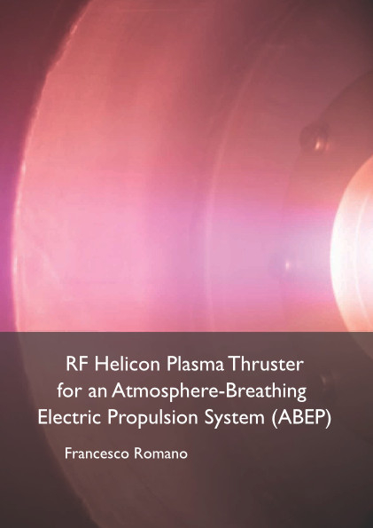 RF Helicon Plasma Thruster for an Atmosphere-Breathing Electric Propulsion System (ABEP) - Francesco Romano