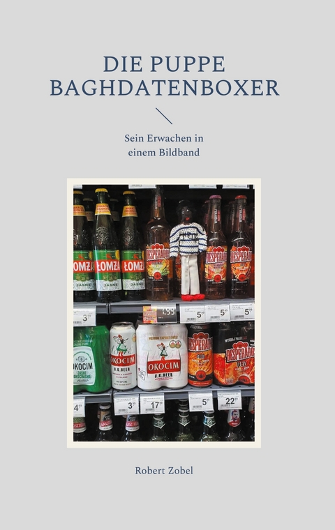 Die Puppe BaghdatenBoxer - Robert Zobel