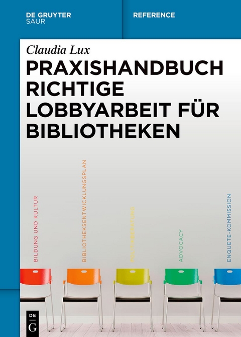 Praxishandbuch Richtige Lobbyarbeit f&uuml;r Bibliotheken - Claudia Lux