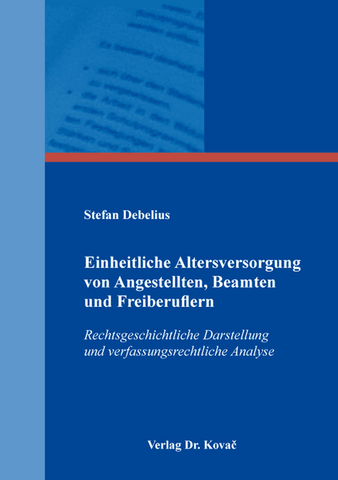 Einheitliche Altersversorgung von Angestellten, Beamten und Freiberuflern - Stefan Debelius