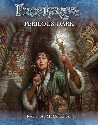 Frostgrave: Perilous Dark - Joseph A. McCullough