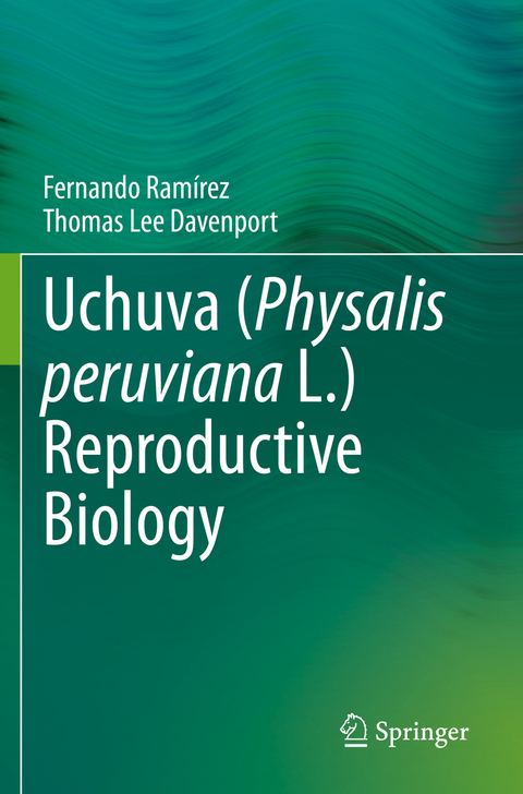 Uchuva (Physalis peruviana L.) Reproductive Biology - Fernando Ram&iacute;rez, Thomas Lee Davenport