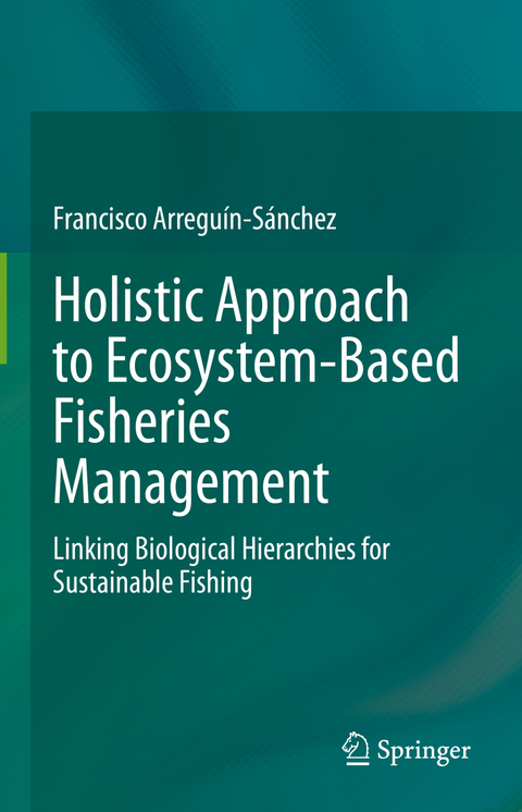 Holistic Approach to Ecosystem-Based Fisheries Management - Francisco Arregu&iacute;n-S&aacute;nchez