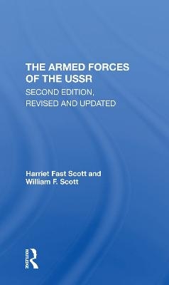 The Armed Forces Of The Ussr - Harriet Fast Scott, William F. Scott