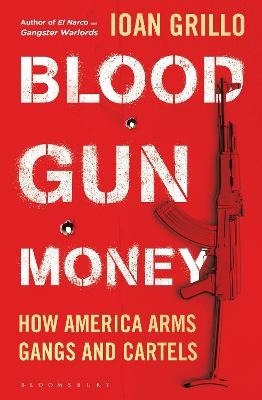 Blood Gun Money - Ioan Grillo