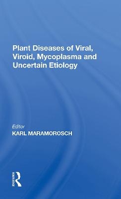 Plant Diseases Of Viral, Viroid, Mycoplasma And Uncertain Etiology