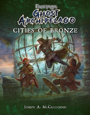 Frostgrave: Ghost Archipelago: Cities of Bronze - Joseph A. McCullough