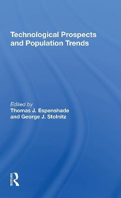 Technological Prospects And Population Trends - Thomas J Espenshade, George J Stolnitz