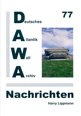 DAWA Nachrichten des Deutschen Atlantikwall-Archivs - Harry Lippmann, Stefan Bl&ouml;&szlig;, Giancarlo Tomezzoli