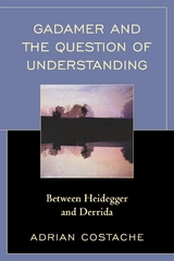 Gadamer and the Question of Understanding -  Adrian Costache