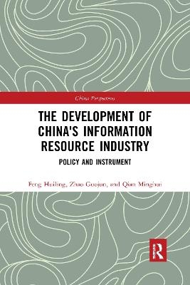 The Development of China's Information Resource Industry - Huiling Feng, Guojun Zhao, Minghui Qian