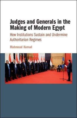 Judges and Generals in the Making of Modern Egypt - Mahmoud Hamad