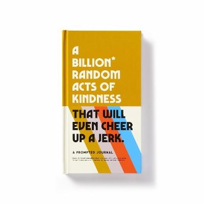 A Billion Random Acts of Kindness Prompted Journal -  Brass Monkey