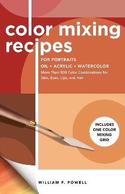 Color Mixing Recipes for Portraits - Mr. William F. Powell