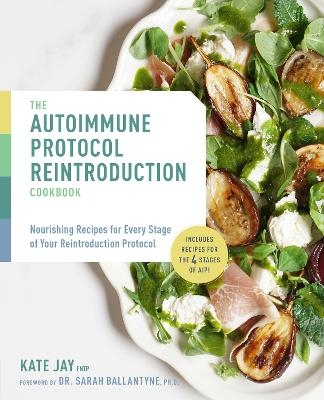 Autoimmune Protocol Reintroduction Cookbook - Kate Jay