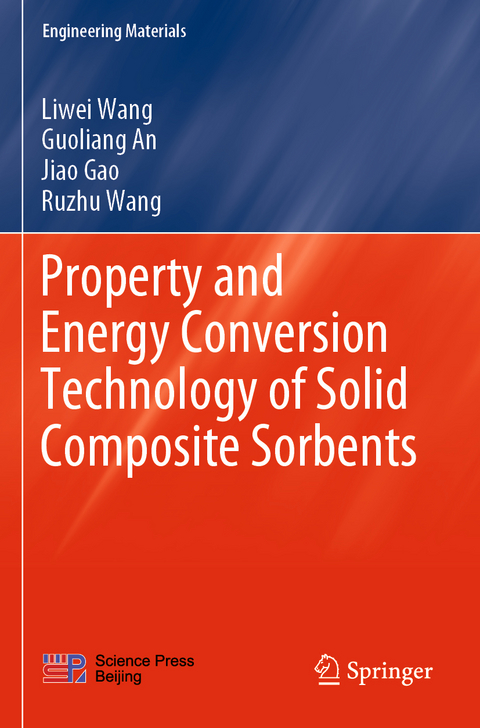 Property and Energy Conversion Technology of Solid Composite Sorbents - Liwei Wang, Guoliang An, Jiao Gao, Ruzhu Wang
