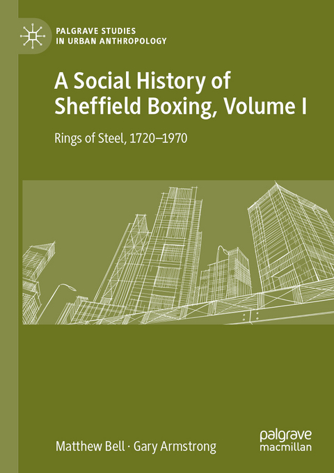 A Social History of Sheffield Boxing, Volume I - Matthew Bell, Gary Armstrong