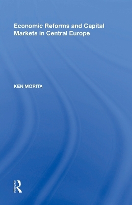 Economic Reforms and Capital Markets in Central Europe - Ken Morita