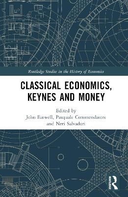 Classical Economics, Keynes and Money