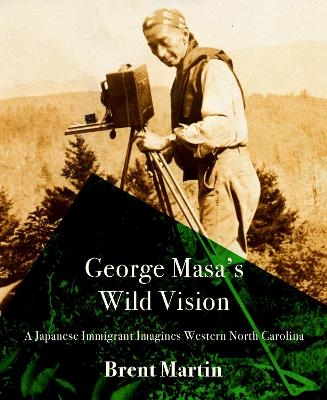 George Masa's Wild Vision - Brent Martin