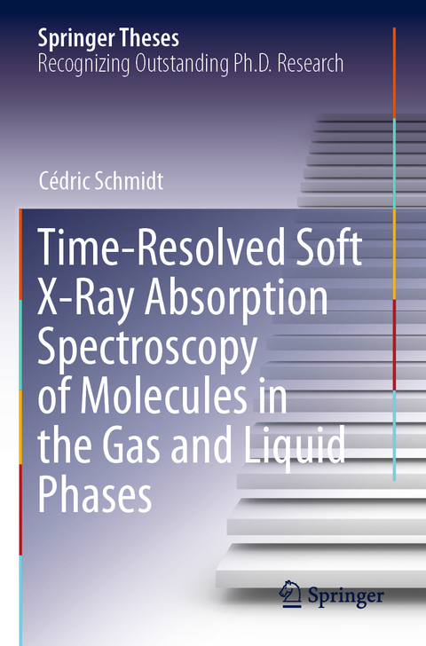 Time-Resolved Soft X-Ray Absorption Spectroscopy of Molecules in the Gas and Liquid Phases - C&eacute;dric Schmidt