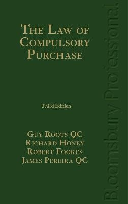 The Law of Compulsory Purchase - Guy Roots KC, Richard Honey KC, Robert Fookes, James Pereira KC