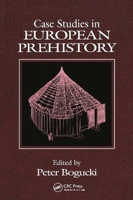 Case Studies in European Prehistory - Peter Bogucki