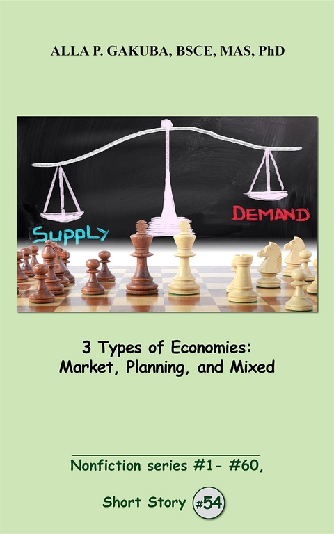 3 Types of Economies. Market, Planning, and Mixed - Alla P. Gakuba