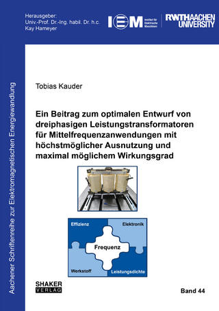 Ein Beitrag zum optimalen Entwurf von dreiphasigen Leistungstransformatoren für Mittelfrequenzanwendungen mit höchstmöglicher Ausnutzung und maximal möglichem Wirkungsgrad