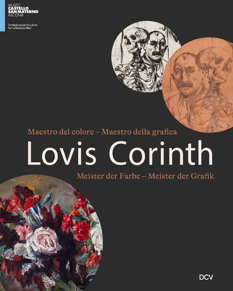 Lovis Corinth. Meister der Farbe &ndash; Meister der Grafik - Andreas Bartsch, Harald Fiebig, Barbara Martin